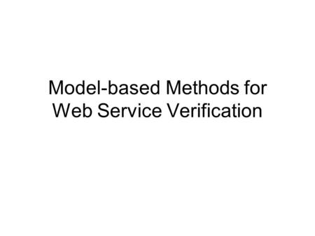 Model-based Methods for Web Service Verification.