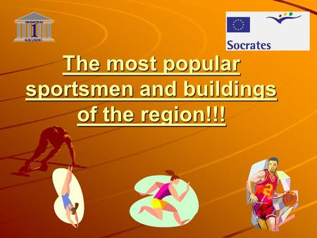 The most popular sportsmen and buildings of the region!!!