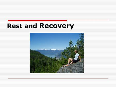 Rest and Recovery. Recovery Theory Supercompensation cycle of a training lesson (modified from Yakovlev 1967)