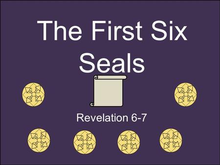 The First Six Seals Revelation 6-7. Each of the seals represents one thousand years of the earth’s temporal or mortal existence. --D&C 77:7 1,000 Years.