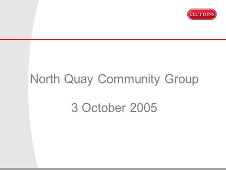 North Quay Community Group 3 October 2005. Introduction Cluttons - chartered surveyors Scope of the report Methodology Results.