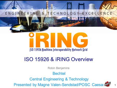 ISO & iRING Overview Bechtel Central Engineering & Technology