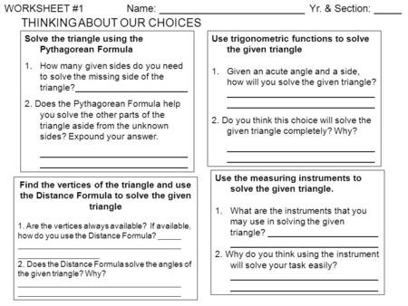 THINKING ABOUT OUR CHOICES (FREE) Solve the triangle using the Pythagorean Formula 1.How many given sides do you need to solve the missing side of the.