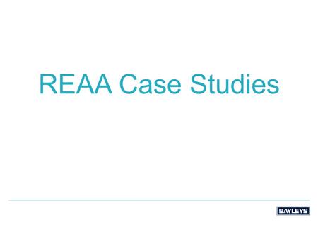 REAA Case Studies. Case Study One Identifying the source of representations A number of agents have got into trouble by repeating information that came.