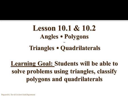 Prepared by: David Crockett Math Department. Angles If two lines cross, we say they intersect and the point where they cross is called the point of intersection.