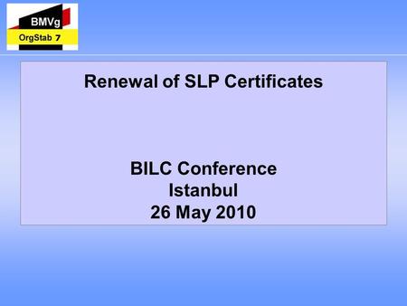 7 Renewal of SLP Certificates BILC Conference Istanbul 26 May 2010 7.