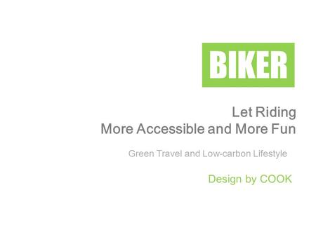 Let Riding More Accessible and More Fun BIKER Green Travel and Low-carbon Lifestyle Design by COOK.