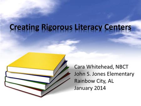 Cara Whitehead, NBCT John S. Jones Elementary Rainbow City, AL January 2014.