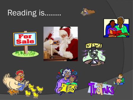 Reading is……... Where YOU WILL be responsible for taking notes and listening……….. talking will NOT be the most important thing in here!