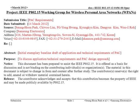 Doc.: IEEE 802.15-12-0156-00-0pac Submission, Slide 1 Project: IEEE P802.15 Working Group for Wireless Personal Area Networks (WPANs) Submission Title: