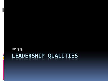 HPR 323. Ten Ways to Identify a Promising Person 1. Leadership in the past 2. The capacity to create or catch vision 3. A person who doesn't feel the.