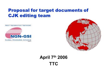 Proposal for target documents of CJK editing team April 7 th 2006 TTC.