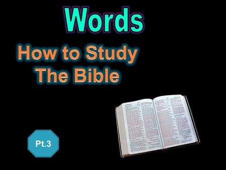 Pt.3. Ps. 33:4-9 “ By the word of the LORD were the heavens made ” “For he spake, and it was done” Biblos = “book” Hebrew = 8,674 different words Greek.