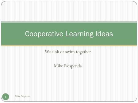 We sink or swim together Mike Rospenda 1 Cooperative Learning Ideas.