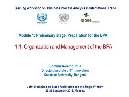 Training Workshop on Business Process Analysis in International Trade Joint Workshop on Trade Facilitation and the Single Window 23-25 September 2015,