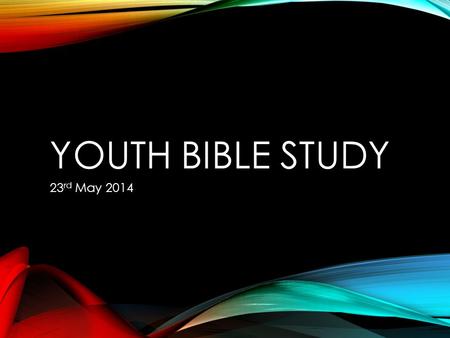 YOUTH BIBLE STUDY 23 rd May 2014. VIDEO CLIP REFLECTION What stands out for you in the video clip we’ve just seen?