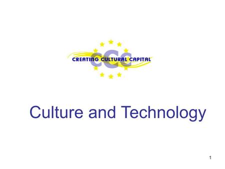 1 Culture and Technology. 2 Council of Europe Values Sustaining participation and access in cultural life Supporting cultural diversity and creativity.