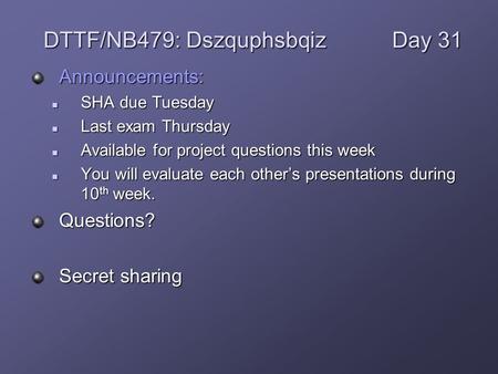 Announcements: SHA due Tuesday SHA due Tuesday Last exam Thursday Last exam Thursday Available for project questions this week Available for project questions.