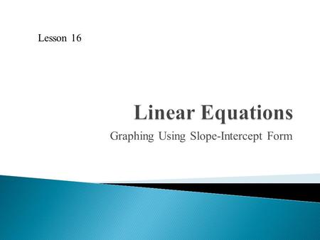 Graphing Using Slope-Intercept Form