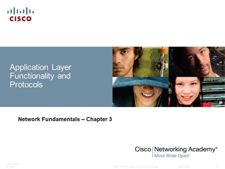 © 2007 Cisco Systems, Inc. All rights reserved.Cisco Public ITE PC v4.0 Chapter 1 1 Application Layer Functionality and Protocols Network Fundamentals.