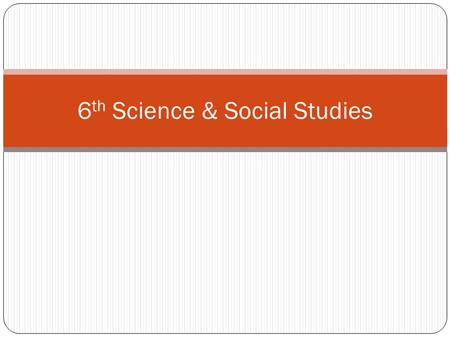 6 th Science & Social Studies. 6 th SS - Wednesday 1/15/14 EQ: What methods do scientists use today to help understand the people of the past? 1. Yellow.