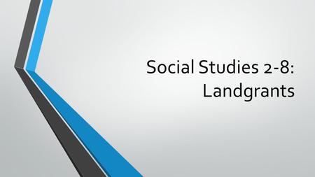 Social Studies 2-8: Landgrants. Let’s talk taxes! Today taxes are really different than taxes in the past Property, income, state, federal, garbage, sales.