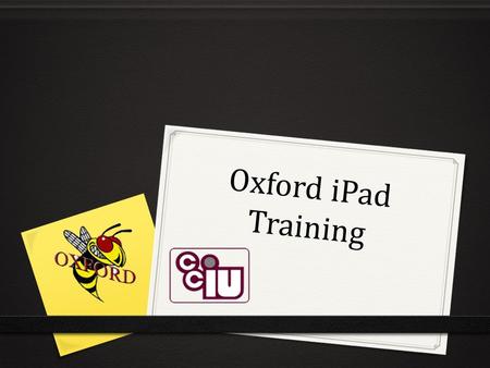 Oxford iPad Training. Introduction 0 Name 0 Grade Level 0 Toy that best describes you.