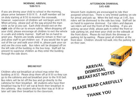 Morning Arrival 9:00-9:15 BREAKFAST Children who eat breakfast at school may enter the building at 8:50. Please drop them off at 8:50 so they can go to.