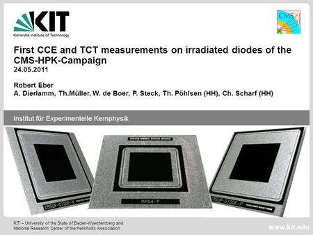 KIT – University of the State of Baden-Wuerttemberg and National Research Center of the Helmholtz Association Institut für Experimentelle Kernphysik www.kit.edu.