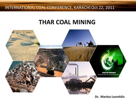 THAR COAL MINING Dr. Markos Leontidis INTERNATIONAL COAL CONFERENCE, KARACHI Oct 22, 2011.