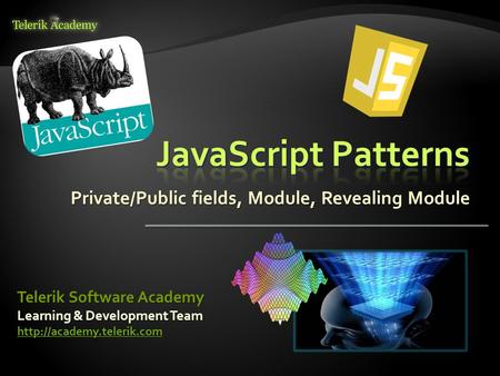 Private/Public fields, Module, Revealing Module Learning & Development Team  Telerik Software Academy.