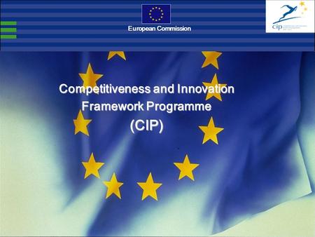 European Commission Competitiveness and Innovation Framework Programme (CIP)