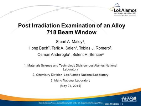 Operated by Los Alamos National Security, LLC for the U.S. Department of Energy's NNSA | UNCLASSIFIED | 1 Post Irradiation Examination of an Alloy 718.