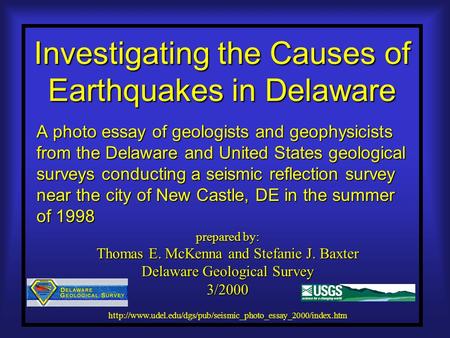 Investigating the Causes of Earthquakes in Delaware A photo essay of geologists and geophysicists from the Delaware and United States geological surveys.