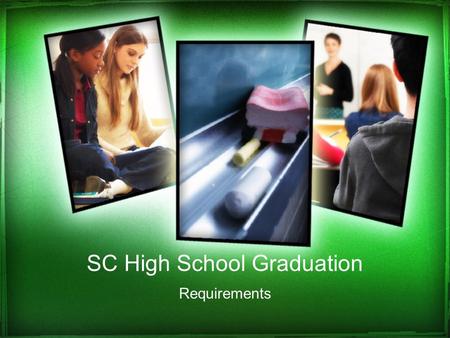 SC High School Graduation Requirements. Minimum diploma requirements do not prepare for college admission. Students wishing to receive a SC high school.