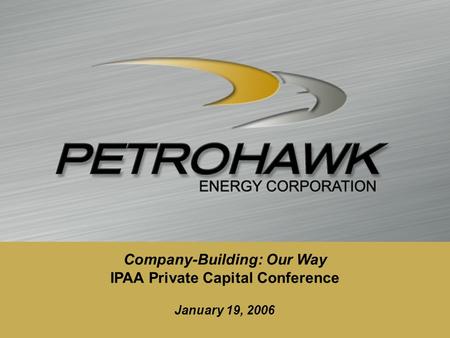 January 19, 2006 Company-Building: Our Way IPAA Private Capital Conference.