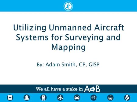 By: Adam Smith, CP, GISP. - Science and art of obtaining reliable measurements from photographs or other sensing systems MnDOT’s Current Aerial Acquisition.