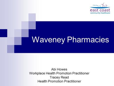 Waveney Pharmacies Abi Howes Workplace Health Promotion Practitioner Tracey Read Health Promotion Practitioner.