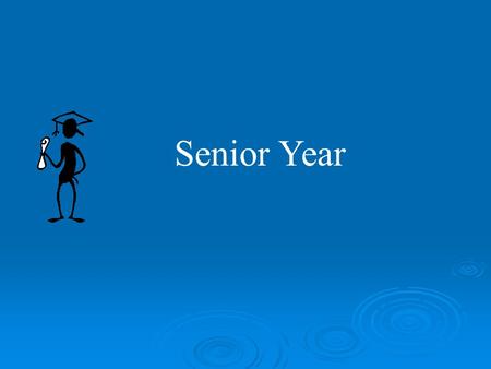 Senior Year. Senior Year  The senior year is extremely busy with the college admissions process, financial aid, and scholarship applications.  Deadlines.