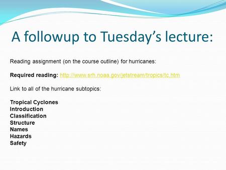 A followup to Tuesday’s lecture: Reading assignment (on the course outline) for hurricanes: Required reading: