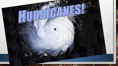 A TROPICAL CYCLONE IS A RAPIDLY- HURRICANE IS A ROTATING STORM SYSTEM CHARACTERIZED BY A LOW-PRESSURE CENTER, STRONG WINDS, AND A SPIRAL ARRANGEMENT OF.