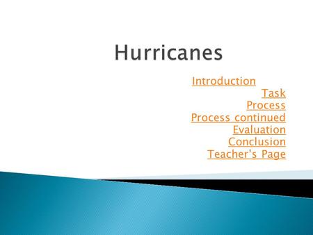 Introduction Task Process Process continued Evaluation Conclusion Teacher’s Page.