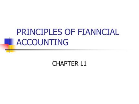 PRINCIPLES OF FIANNCIAL ACCOUNTING CHAPTER 11. Characteristics of a Corporation Separate Legal Existence Limited liability Ease of transfer of ownership.