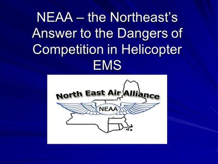 NEAA – the Northeast’s Answer to the Dangers of Competition in Helicopter EMS.