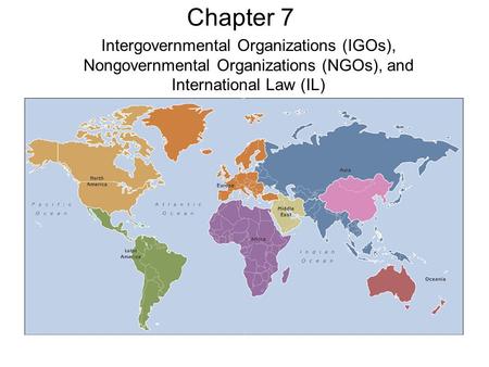 Chapter 7 Intergovernmental Organizations (IGOs), Nongovernmental Organizations (NGOs), and International Law (IL)