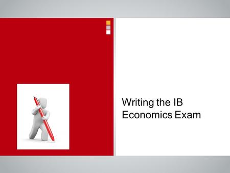 Writing the IB Economics Exam. Time Management HL Paper 1 Extended Response (1 hour) One Question from Four Paper 2 Extended Response (1 hour) Three Questions.