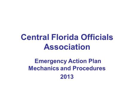 Central Florida Officials Association Emergency Action Plan Mechanics and Procedures 2013.