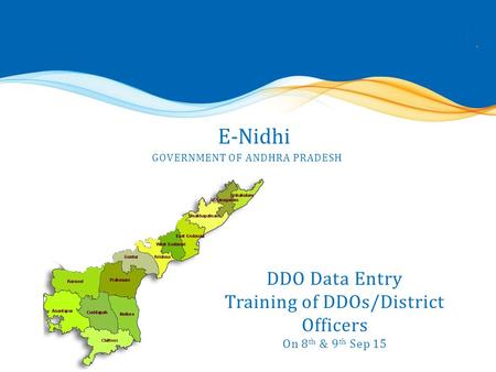 CFMS GOVERNMENT OF ANDHRA PRADESH E-Nidhi DDO Data Entry Training of DDOs/District Officers On 8 th & 9 th Sep 15.