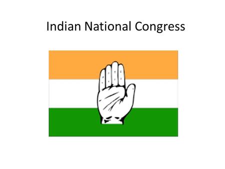 Indian National Congress. First national organization of Indians to seek a voice in government Western educated individuals Attempt to gain more influence.