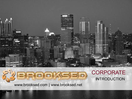 CORPORATE INTRODUCTION www.brooksed.com | www.brooksed.net.